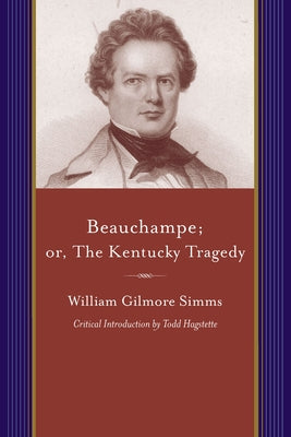 Beauchampe; Or, the Kentucky Tragedy: A Sequel to Charlemont by Simms, William Gilmore