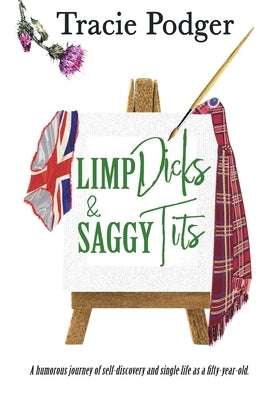 Limp Dicks & Saggy Tits by Podger, Tracie