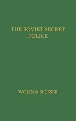 The Soviet Secret Police. by Slusser, Robert M.