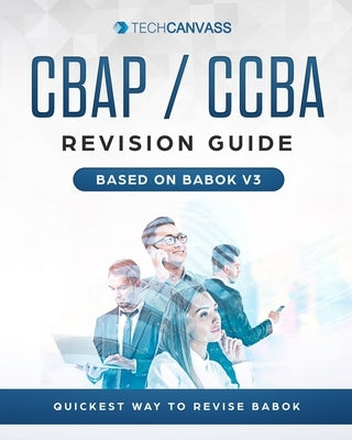 CBAP CCBA Revision Guide: Based on BABOK v3 by Amit Lingarchani, Amit