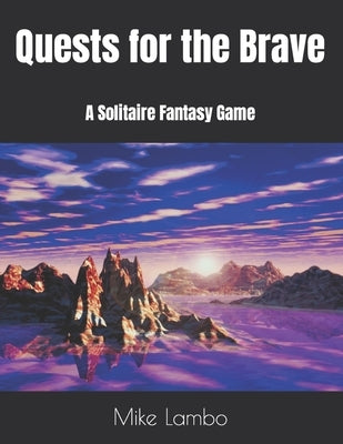 Quests for the Brave: A Solitaire Fantasy Game by Lambo, Mike