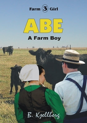 ABE - A Farm Boy by Kjellberg, Bill