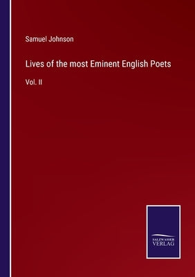 Lives of the most Eminent English Poets: Vol. II by Johnson, Samuel
