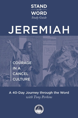Jeremiah - Courage in a Cancel Culture: A Stand on the Word Study Guide Volume 1 by Perkins, Tony