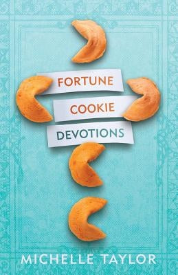 Fortune Cookie Devotions by Taylor, Michelle