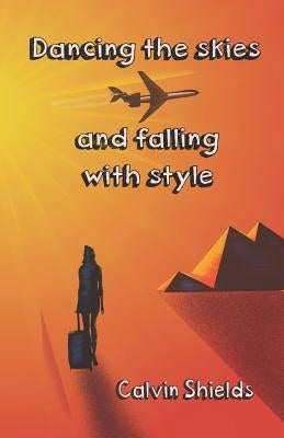 Dancing the skies and falling with style by Shields, Calvin