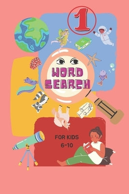 Word Search For Kids 6-10: 60 Themed Word Search Puzzles for Learning Vocabulary, Spelling, and More by Grajo, Rodin