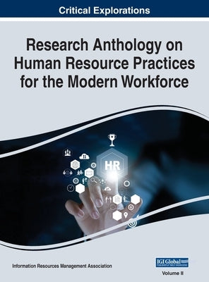 Research Anthology on Human Resource Practices for the Modern Workforce, VOL 2 by Management Association, Information R.