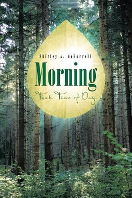 Morning: That Time of Day by McGarrell, Shirley A.