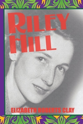 Riley Hill by Clay, Elizabeth Roberts