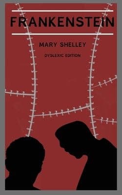 Frankenstein (Annotated): Dyslexia Edition with Dyslexie Font for Dyslexic Readers by Shelley, Mary