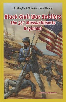 Black Civil War Soldiers by Baumann, Susan K.