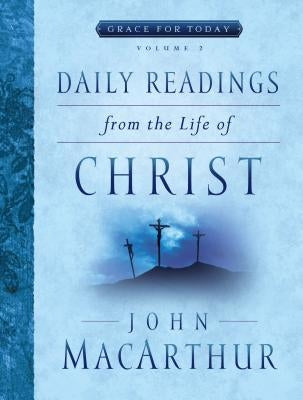 Daily Readings from the Life of Christ, Volume 2: Volume 2 by MacArthur, John