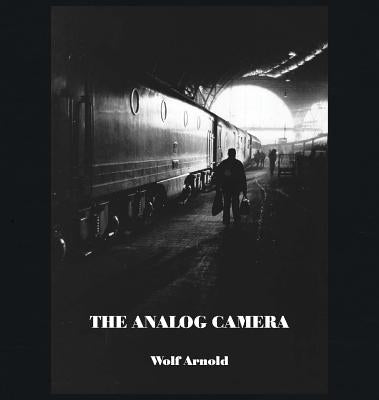 The Analog Camera by Wolf, Arnold
