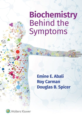 Biochemistry Behind the Symptoms by Abali, Emine E.