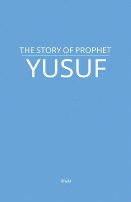 The Story of Prophet Yusuf by Maa