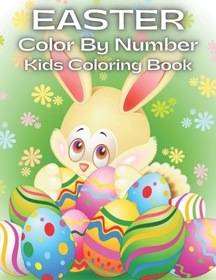 Easter Color By Number Kids Coloring Book: An Kids Color By Numbers Coloring Book of Easter with Spring Scenes, Easter Eggs, Cute ... Color By Number by Reichman, Martha