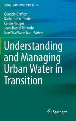 Understanding and Managing Urban Water in Transition by Grafton, Quentin