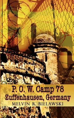 P.O.W. Camp 78 Zuffenhausen, Germany by Bielawski, Melvin R.