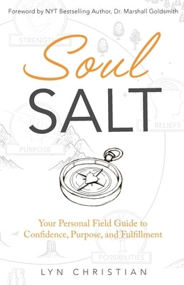 Soul Salt: Your Personal Field Guide to Confidence, Purpose, and Fulfillment by Christian, Lyn