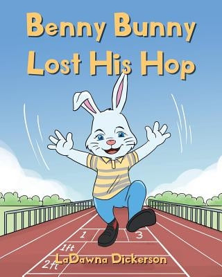 Benny Bunny Lost His Hop by Dickerson, Ladawna