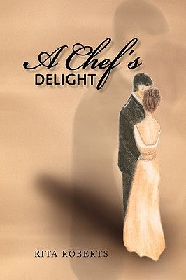 A Chef's Delight by Roberts, Rita