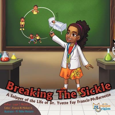 Breaking The Sickle: A Snippet of the Life of Dr. Yvette Fay Francis-McBarnette by McClain, Louie T., II