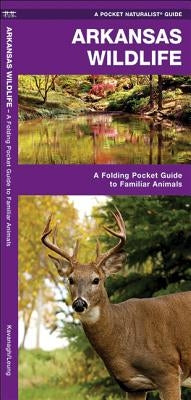 Arkansas Wildlife: A Folding Pocket Guide to Familiar Animals by Kavanagh, James