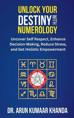Unlock Your Destiny with Numerology by Khanda, Arun Kumaar