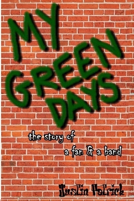 My Green Days: the story of a fan & a band by Patrick, Justin