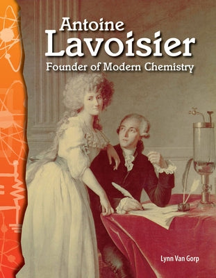 Antoine Lavoisier: Founder of Modern Chemistry by Van Gorp, Lynn