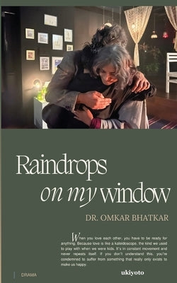 Raindrops on my window by Omkar Bhatkar