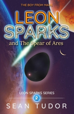LEON SPARKS and The Spear of Ares by Tudor, Sean