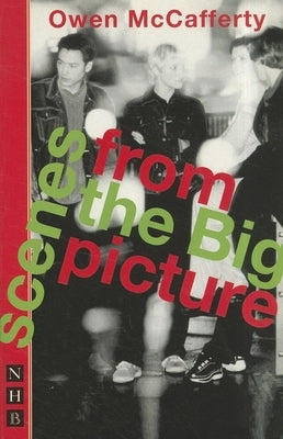 Scenes from the Big Picture by McCafferty, Owen