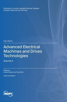 Advanced Electrical Machines and Drives Technologies: Volume 2 by Szabó, Loránd