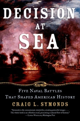 Decision at Sea: Five Naval Battles That Shaped American History by Symonds, Craig L.