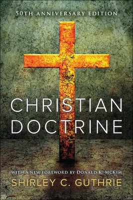 Christian Doctrine, 55th Anniversary Edition by Guthrie, Shirley C.