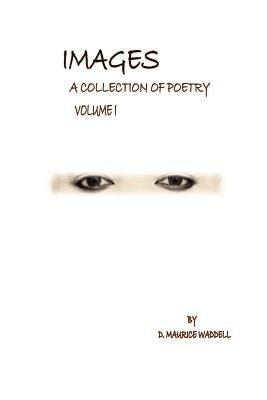 Images A Collection of Poetry by Waddell, D. Maurice