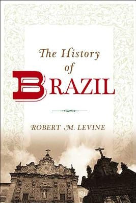 The History of Brazil by Levine, Robert M.