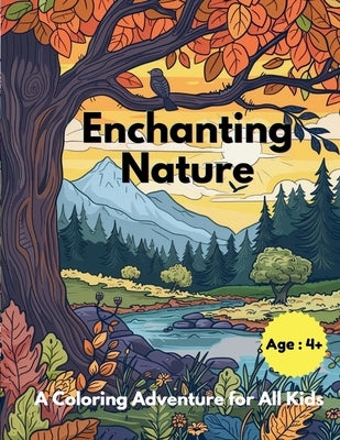 Enchanting Nature: A Coloring Adventure for All Kids by Hazra, A.