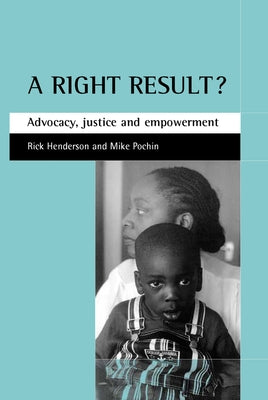 A Right Result?: Advocacy, Justice and Empowerment by Henderson, Rick