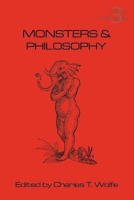 Monsters and Philosophy by Wolfe, C. T.