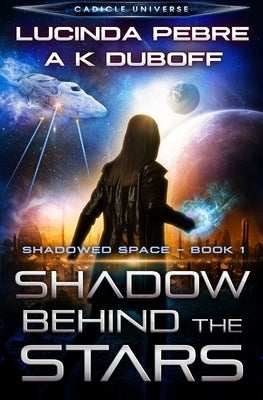 Shadow Behind the Stars (Shadowed Space Book 1) by DuBoff, A. K.