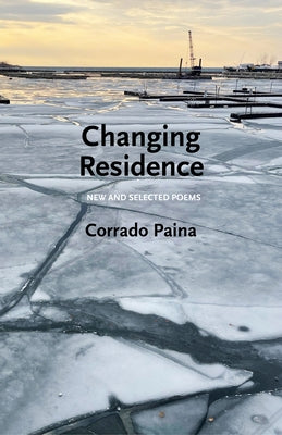 Changing Residence: New and Selected Poems by Paina, Corrado