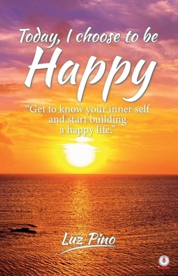 Today, I Choose To Be Happy by Pino, Luz