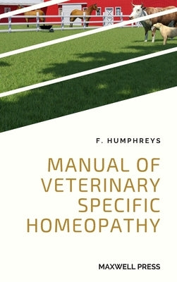 Manual of Veterinary Specific Homeopathy by Humphreys, F.
