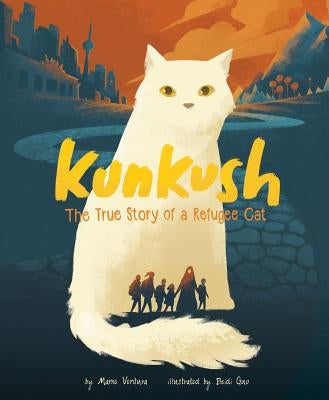 Kunkush: The True Story of a Refugee Cat by Ventura, Marne