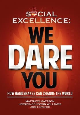 Social Excellence: We Dare You (Special "Gift Edition") by Mattson, Matthew