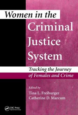 Women in the Criminal Justice System: Tracking the Journey of Females and Crime by Freiburger, Tina L.