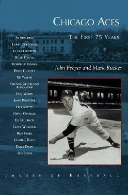 Chicago Aces: The First 75 Years by Freyer, John